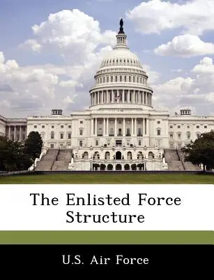 Structura forțelor înrolate - The Enlisted Force Structure