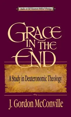 Harul în sfârșit: Un studiu în teologia deuteronomică - Grace in the End: A Study in Deuteronomic Theology