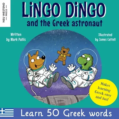Lingo Dingo și astronautul grec: Râzi în timp ce înveți limba greacă pentru copii: Cărți grecești pentru copii; învață limba greacă pentru copii copii mici bebeluși; greacă - Lingo Dingo and the Greek astronaut: Laugh as you learn Greek for children: Greek books for kids; teach Greek language to kids toddlers babies; Greek