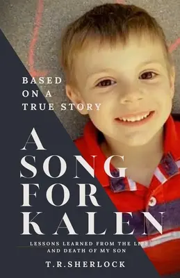 Un cântec pentru Kalen: Lecții din viața și moartea fiului meu - A Song for Kalen: Lessons From the Life and Death of My Son