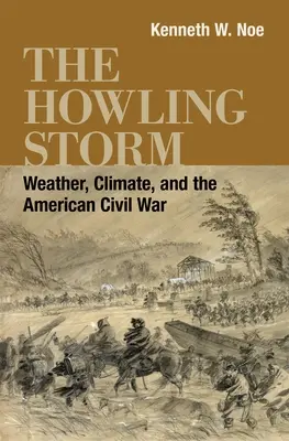 The Howling Storm: Vremea, clima și războiul civil american - The Howling Storm: Weather, Climate, and the American Civil War