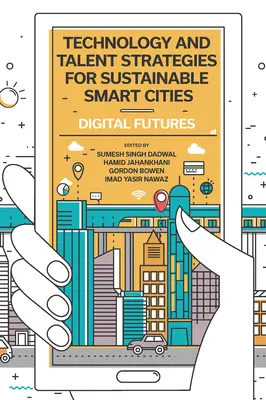 Strategii tehnologice și de talente pentru orașe inteligente durabile: Viitorul digital - Technology and Talent Strategies for Sustainable Smart Cities: Digital Futures