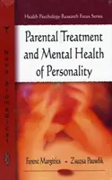 Tratamentul parental și sănătatea mentală a personalității - Parental Treatment & Mental Health of Personality