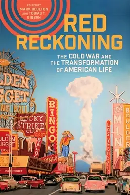 Red Reckoning: Războiul rece și transformarea vieții americane (The Cold War and the Transformation of American Life) - Red Reckoning: The Cold War and the Transformation of American Life
