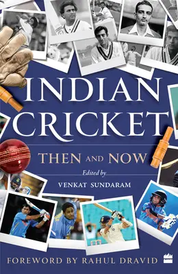 Cricket indian - atunci și acum - Indian Cricket - Then and Now