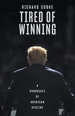 Tired of Winning: O cronică a declinului american - Tired of Winning: A Chronicle of American Decline
