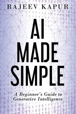 AI Made Simple: Ghidul inteligenței generative pentru începători (A Beginner's Guide to Generative Intelligence) - AI Made Simple: A Beginner's Guide to Generative Intelligence