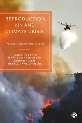Reproducere, rudenie și criză climatică: Făcând copii din focul de pădure - Reproduction, Kin and Climate Crisis: Making Bushfire Babies