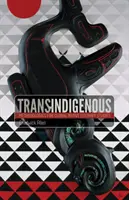 Trans-indigeni - Metodologii pentru studiile literare native globale - Trans-Indigenous - Methodologies for Global Native Literary Studies