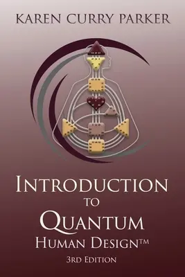 Introducere în designul uman cuantic ediția a 3-a - Introduction to Quantum Human Design 3rd Edition