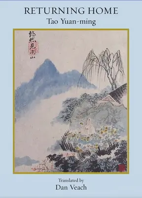 Întoarcerea acasă: Poemele lui Tao Yuan-Ming - Returning Home: Poems of Tao Yuan-Ming