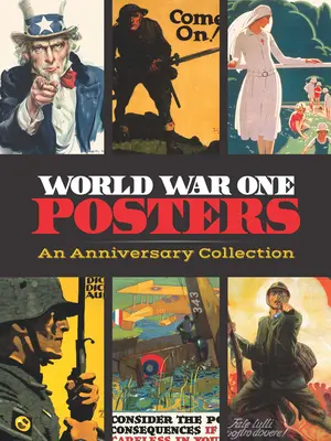 Postere din Primul Război Mondial: O colecție aniversară - World War One Posters: An Anniversary Collection