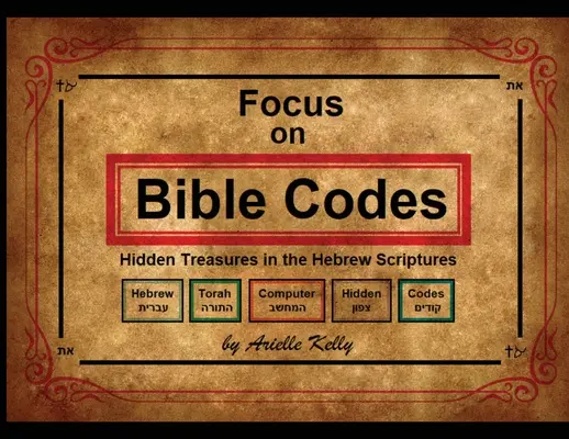 Focus pe codurile biblice: Comori ascunse în Scripturile ebraice - Focus on Bible Codes: Hidden Treasures in the Hebrew Scriptures