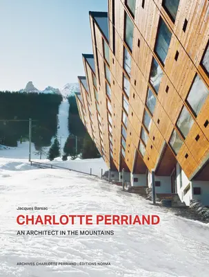 Charlotte Perriand. un arhitect în munți. - Charlotte Perriand. an Architect in the Mountains.