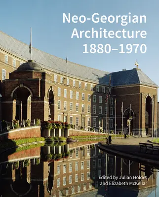 Arhitectura neo-georgiană 1880-1970: O reevaluare - Neo-Georgian Architecture 1880-1970: A Reappraisal