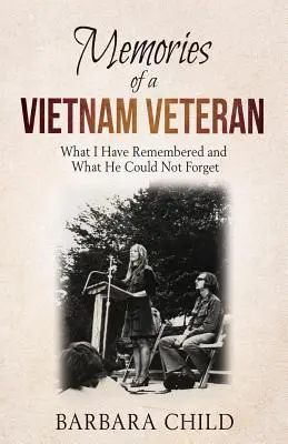 Amintirile unui veteran din Vietnam: Ce mi-am amintit și ce nu a putut uita - Memories of a Vietnam Veteran: What I Have Remembered and What He Could Not Forget