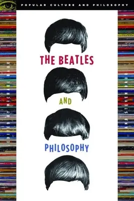 The Beatles și filosofia: Nothing You Can Think That Can't Be Thunk - The Beatles and Philosophy: Nothing You Can Think That Can't Be Thunk