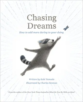 Chasing Dreams: Cum să adaugi mai multă îndrăzneală acțiunilor tale - Chasing Dreams: How to Add More Daring to Your Doing