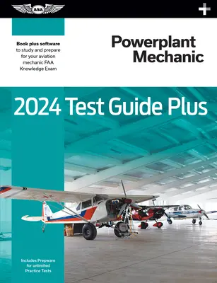 2024 Powerplant Mechanic Test Guide Plus: Paperback Plus Software pentru studiu și pregătire pentru examenul de cunoștințe FAA Aviation Mechanic - 2024 Powerplant Mechanic Test Guide Plus: Paperback Plus Software to Study and Prepare for Your Aviation Mechanic FAA Knowledge Exam