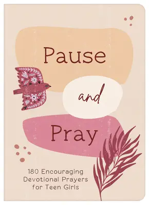 Pauză și Rugăciune (Adolescente): 180 de rugăciuni devoționale încurajatoare pentru fete adolescente - Pause and Pray (Teen Girls): 180 Encouraging Devotional Prayers for Teen Girls