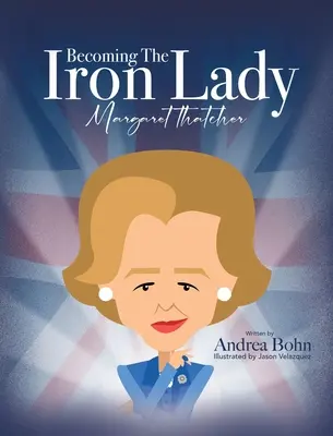 Devenirea doamnei de fier Margaret Thatcher - Becoming the Iron Lady Margaret Thatcher