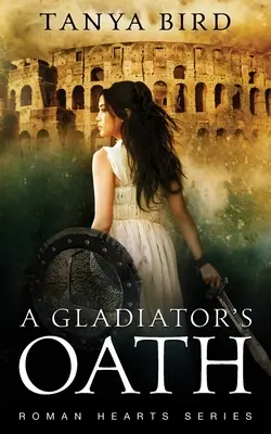 Jurământul unui gladiator: O romanță istorică de acțiune - A Gladiator's Oath: A historical action romance