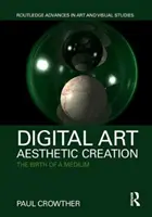 Arta digitală, creația estetică - Nașterea unui mediu - Digital Art, Aesthetic Creation - The Birth of a Medium