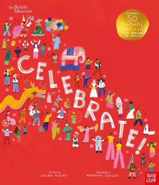 Muzeul Britanic: Celebrate! - Descoperiți 50 de festivaluri fantastice din întreaga lume - British Museum: Celebrate! - Discover 50 Fantastic Festivals from Around the World