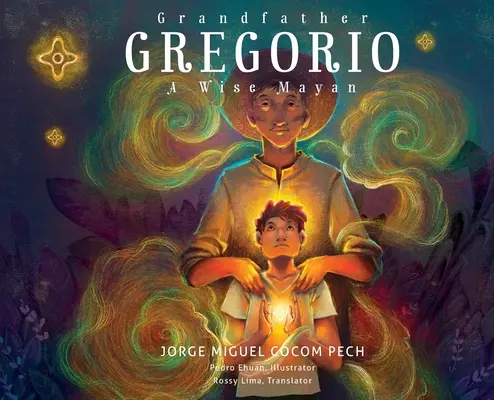 Bunicul Gregorio: un mayaș înțelept - Grandfather Gregorio: A Wise Mayan