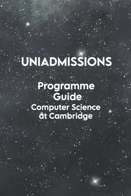 Ghidul programului UniAdmissions Computer Science la Cambridge - UniAdmissions Programme Guide Computer Science at Cambridge