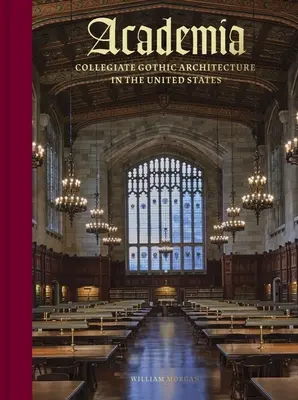 Academia: Arhitectura gotică colegială în Statele Unite - Academia: Collegiate Gothic Architecture in the United States