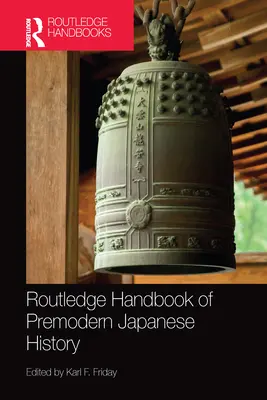 Manualul Routledge de istorie japoneză premodernă - Routledge Handbook of Premodern Japanese History