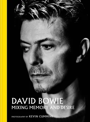 David Bowie amestecând memoria și dorința - Fotografii de Kevin Cummins - David Bowie Mixing Memory & Desire - Photographs by Kevin Cummins