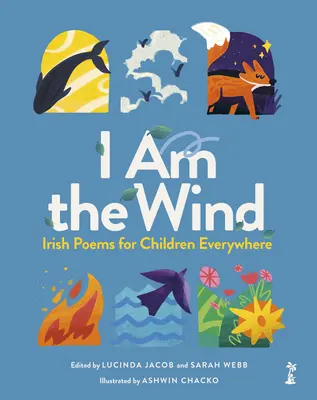 Eu sunt vântul: Poezii irlandeze pentru copiii de pretutindeni - I Am the Wind: Irish Poems for Children Everywhere