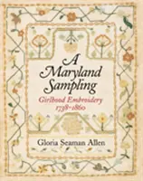 A Maryland Sampling: Broderii pentru fete 1738-1860 - A Maryland Sampling: Girlhood Embroidery 1738-1860