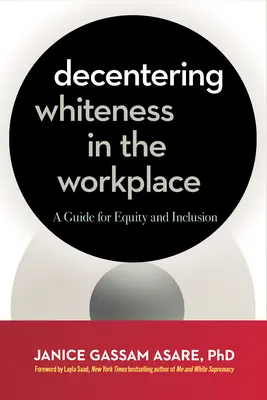 Decentering Whiteness in the Workplace: Un ghid pentru echitate și incluziune - Decentering Whiteness in the Workplace: A Guide for Equity and Inclusion