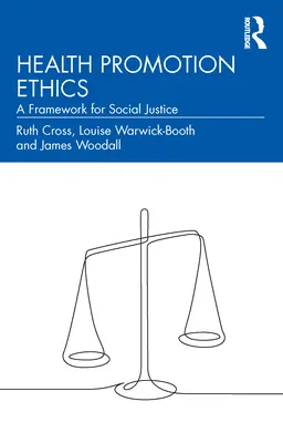 Etica promovării sănătății: Un cadru pentru justiția socială - Health Promotion Ethics: A Framework for Social Justice