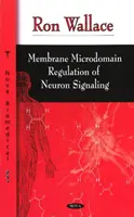 Reglarea microdomeniului membranar al semnalizării neuronilor - Membrane Microdomain Regulation of Neuron Signaling
