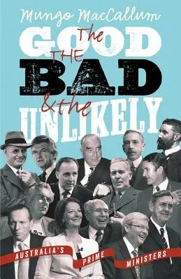 Cei buni, cei răi și cei improbabili: Prim-miniștrii Australiei - The Good, the Bad and the Unlikely: Australia's Prime Ministers