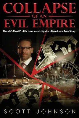 Prăbușirea unui imperiu al răului: Cel mai prolific avocat în litigii de asigurări din Florida - bazat pe o poveste adevărată - Collapse of an Evil Empire: Florida's Most Prolific Insurance Litigator - Based on a True Story