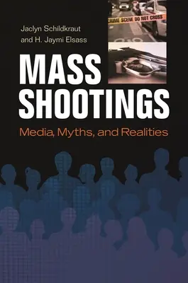 Împușcături în masă: Mass-media, mituri și realități - Mass Shootings: Media, Myths, and Realities