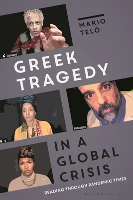 Tragedia greacă într-o criză globală: Lectura prin timpuri pandemice - Greek Tragedy in a Global Crisis: Reading through Pandemic Times