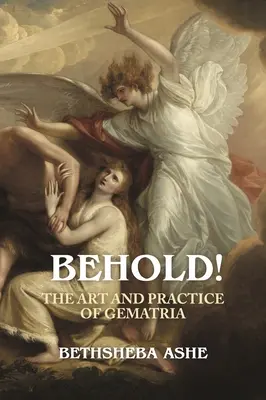 Iată! Arta și practica Gematriei - Behold!: The Art and Practice of Gematria