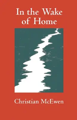 In the Wake of Home: Poezii - In the Wake of Home: Poems