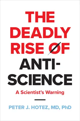 Ascensiunea mortală a antiștiinței: Avertismentul unui om de știință - The Deadly Rise of Anti-Science: A Scientist's Warning