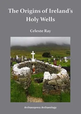 Originile fântânilor sfinte din Irlanda - The Origins of Ireland's Holy Wells - The Origins of Ireland's Holy Wells