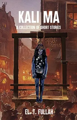 Kali Ma: O colecție de povestiri scurte - Kali Ma: A Collection of Short Stories