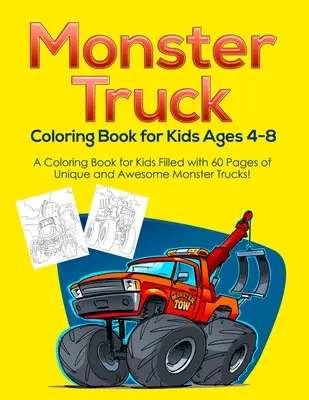 Carte de colorat Monster Truck pentru copii cu vârste cuprinse între 4 și 8 ani: O carte de colorat pentru copii plină cu 60 de pagini de Monster Trucks unice și grozave! - Monster Truck Coloring Book for Kids Ages 4-8: A Coloring Book for Kids Filled with 60 Pages of Unique and Awesome Monster Trucks!