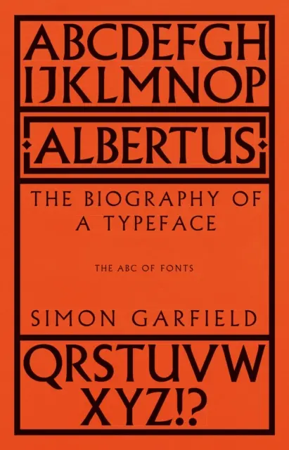 Albertus - Biografia unui font (The ABC of Fonts) - Albertus - The Biography of a Typeface (The ABC of Fonts)
