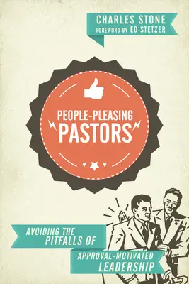 Pastorii care plac oamenilor: Evitarea capcanelor conducerii motivate de aprobare - People-Pleasing Pastors: Avoiding the Pitfalls of Approval-Motivated Leadership